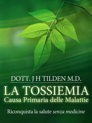 cover image of LA TOSSIEMIA--La causa primaria delle malattie--Riconquista la salute senza medicine